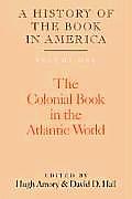 History of the Book in America Volume 1 the Colonial Book in the Atlantic World