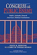 Congress as Public Enemy: Public Attitudes Toward American Political Institutions