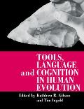 Tools, Language and Cognition in Human Evolution