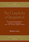 The Complicity of Imagination: The American Renaissance, Contests of Authority, and Seventeenth-Century English Culture