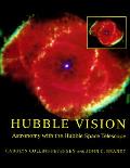 Hubble Vision Astronomy With the Hubble Space Telescope