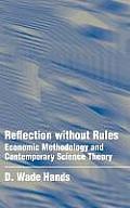 Reflection Without Rules Economic Methodology & Contemporary Science Theory