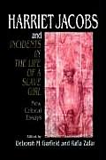 Harriet Jacobs & Incidents in the Life of a Slave Girl New Critical Essays
