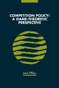 Competition Policy: A Game-Theoretic Perspective