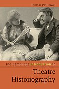 The Cambridge Introduction to Theatre Historiography