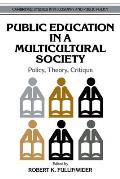 Public Education in a Multicultural Society: Policy, Theory, Critique