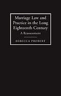 Marriage Law and Practice in the Long Eighteenth Century: A Reassessment