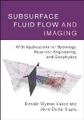 Subsurface Fluid Flow and Imaging: With Applications for Hydrology, Reservoir Engineering, and Geophysics