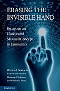 Erasing the Invisible Hand: Essays on an Elusive and Misused Concept in Economics. Warren J. Samuels