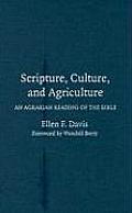 Scripture Culture & Agriculture An Agrarian Reading of the Bible