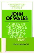 John of Wales: A Study of the Works and Ideas of a Thirteenth-Century Friar