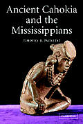 Ancient Cahokia and the Mississippians