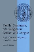 Family, Commerce, and Religion in London and Cologne: Anglo-German Emigrants, C.1000-C.1300