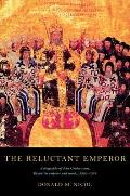 The Reluctant Emperor: A Biography of John Cantacuzene, Byzantine Emperor and Monk, C.1295-1383
