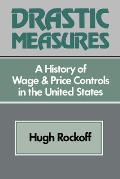 Drastic Measures: A History of Wage and Price Controls in the United States