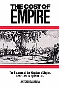 The Cost of Empire: The Finances of the Kingdom of Naples in the Time of Spanish Rule