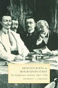 Aristocrats in Bourgeois Italy: The Piedmontese Nobility, 1861-1930