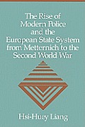 The Rise of Modern Police and the European State System from Metternich to the Second World War