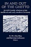In and Out of the Ghetto: Jewish-Gentile Relations in Late Medieval and Early Modern Germany