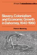 Slavery, Colonialism and Economic Growth in Dahomey, 1640 1960
