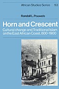 Horn and Crescent: Cultural Change and Traditional Islam on the East African Coast, 800 1900