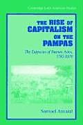 The Rise of Capitalism on the Pampas: The Estancias of Buenos Aires, 1785-1870