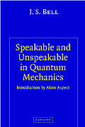Speakable and Unspeakable in Quantum Mechanics: Collected Papers on Quantum Philosophy
