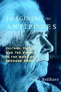 Imagining the Antipodes: Culture, Theory and the Visual in the Work of Bernard Smith
