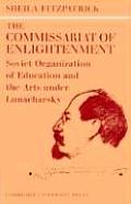 The Commissariat of Enlightenment: Soviet Organization of Education and the Arts Under Lunacharsky, October 1917-1921