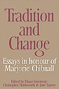 Tradition and Change: Essays in Honour of Marjorie Chibnall Presented by Her Friends on the Occasion of Her Seventieth Birthday