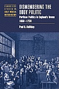 Dismembering the Body Politic: Partisan Politics in England's Towns, 1650-1730