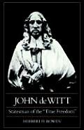 John de Witt: Statesman of the true Freedom