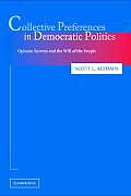 Collective Preferences in Democratic Politics Opinion Surveys & the Will of the People
