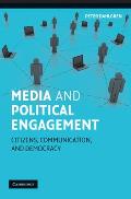 Media and Political Engagement: Citizens, Communication and Democracy