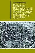 Religious Toleration and Social Change in Hamburg, 1529 1819