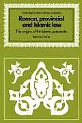 Roman, Provincial and Islamic Law: The Origins of the Islamic Patronate