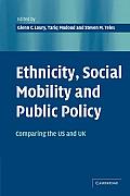 Ethnicity, Social Mobility, and Public Policy: Comparing the USA and UK