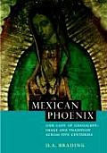 Mexican Phoenix: Our Lady of Guadalupe: Image and Tradition Across Five Centuries