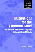 Institutions for the Common Good: International Protection Regimes in International Society