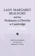 Lady Margaret Beaufort and Her Professors of Divinity at Cambridge: 1502 to 1649