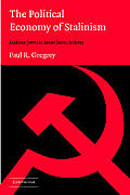 The Political Economy of Stalinism: Evidence from the Soviet Secret Archives