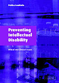 Preventing Intellectual Disability: Ethical and Clinical Issues