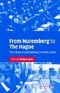 From Nuremberg to the Hague: The Future of International Criminal Justice
