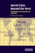 World Cities Beyond the West Globalization Development & Inequality