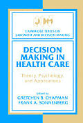 Decision Making in Health Care: Theory, Psychology, and Applications