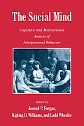 The Social Mind: Cognitive and Motivational Aspects of Interpersonal Behavior