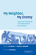 My Neighbor, My Enemy: Justice and Community in the Aftermath of Mass Atrocity