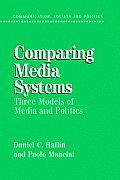 Comparing Media Systems: Three Models of Media and Politics