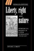 Liberty, Right and Nature: Individual Rights in Later Scholastic Thought