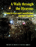 Walk Through the Heavens A Guide to Stars & Constellations & Their Legends
